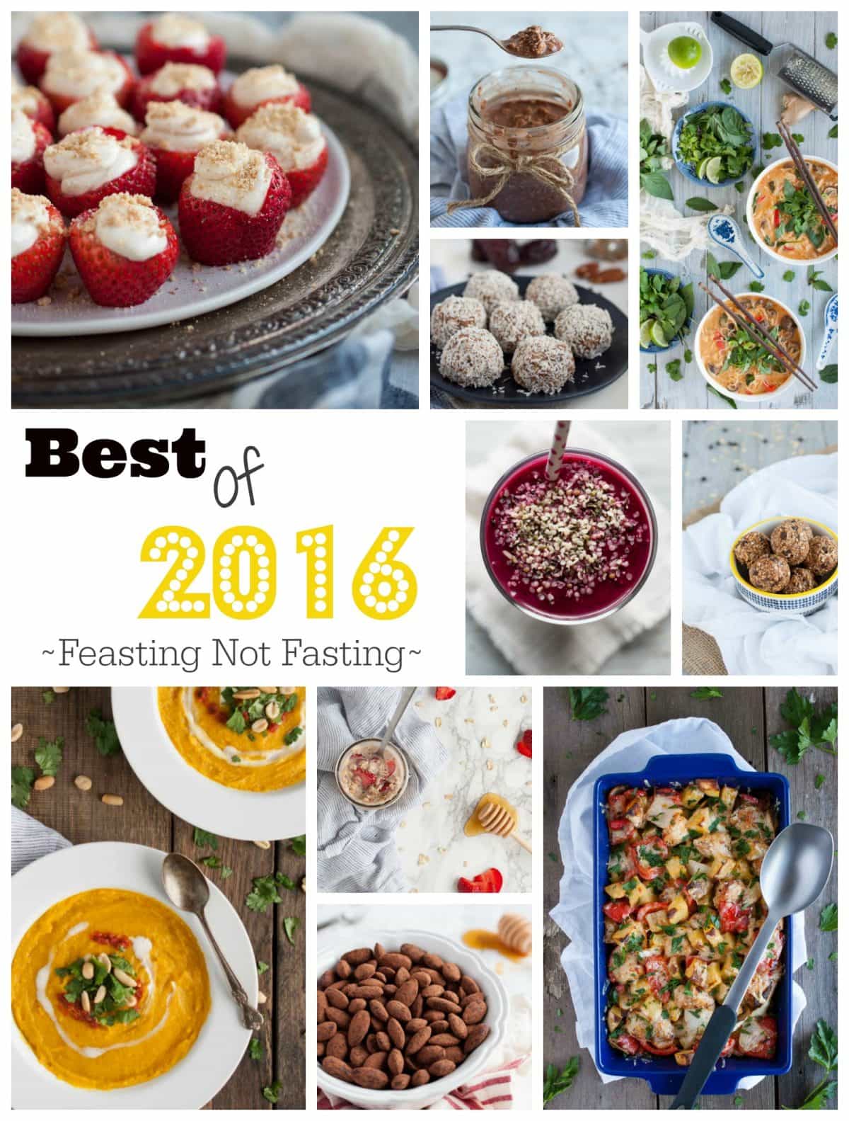 The best recipes of 2016 on Feasting Not Fasting - recipes that are healthy and good for you, but always delicious and fulfilling. 